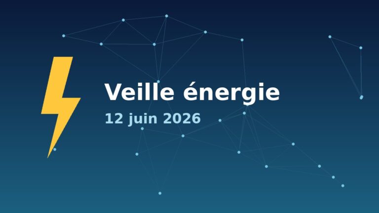 Veille énergie — 12 juin 2026